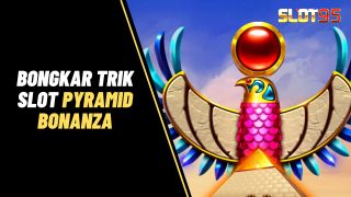 Bongkar 4 Trik Slot Pyramid Bonanza dan Simbol Nilai Tinggi